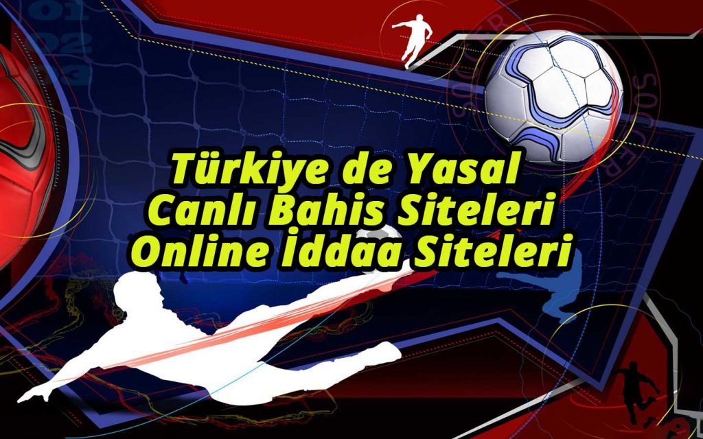 Türkiye de Yasal Canlı Bahis Siteleri ve Online İddaa Siteleri