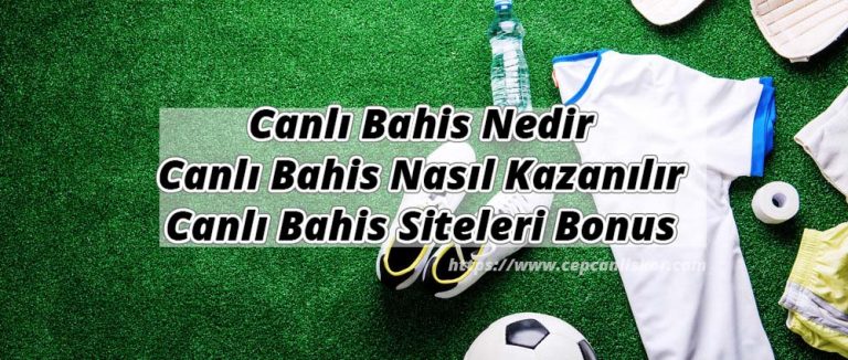Canlı Bahis Nedir, Canlı Bahis Nasıl Kazanılır ve Canlı Bahis Siteleri Bonus