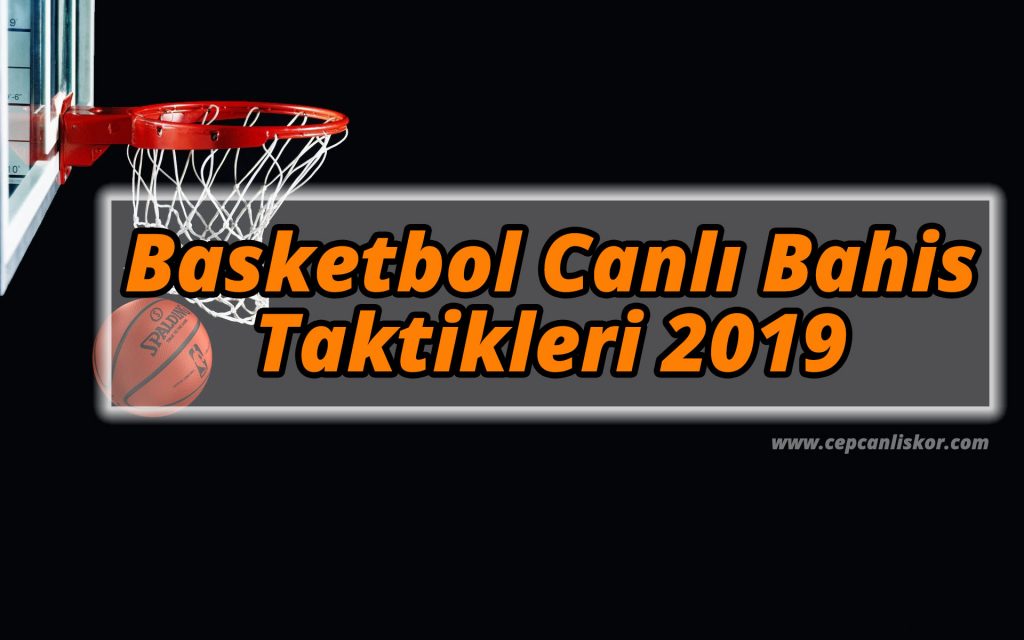 Basketbol Canlı Bahis Taktikleri 2019