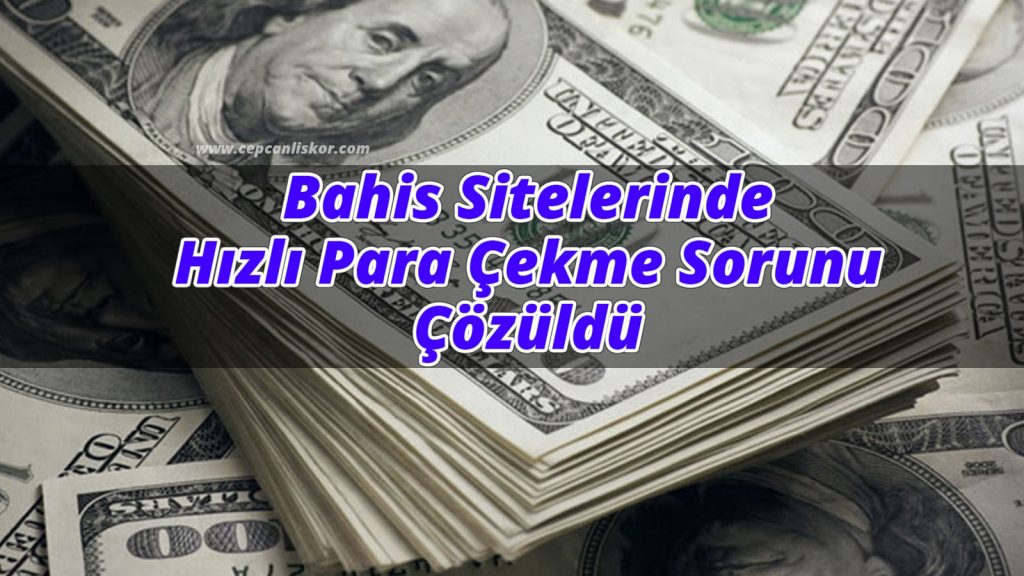 Bahis Sitelerinde Hızlı Para Çekme Sorunu Çözüldü