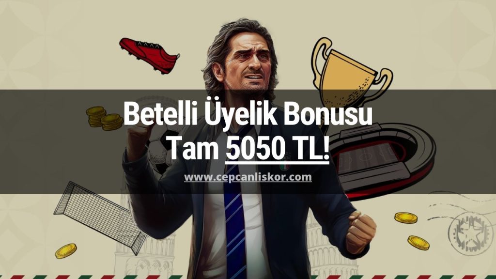Betelli Üyelik Bonusu Tam 5050 TL